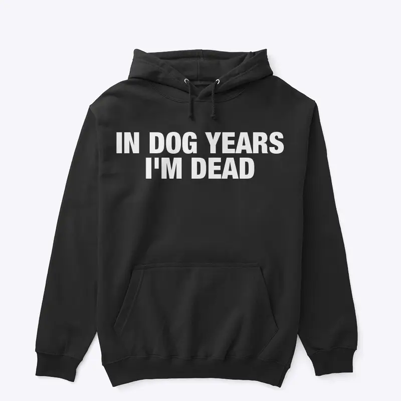 IN DOG YEARS 💀