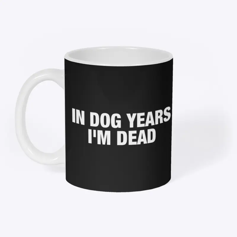 IN DOG YEARS 💀