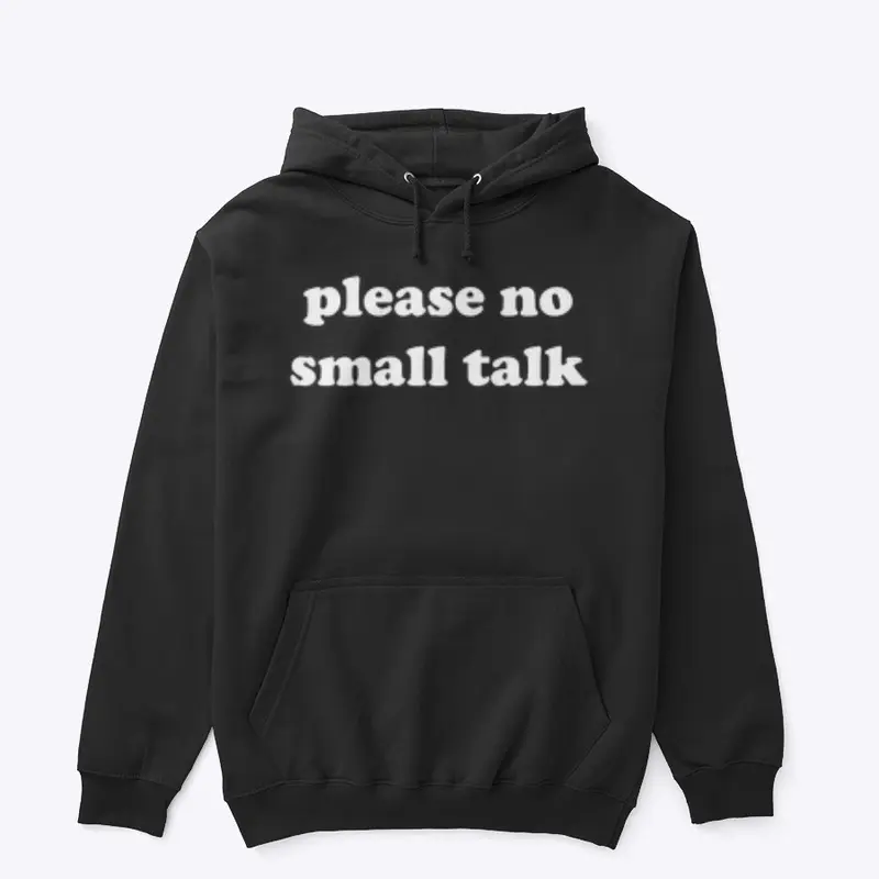 PLEASE NO SMALL TALK 🚫