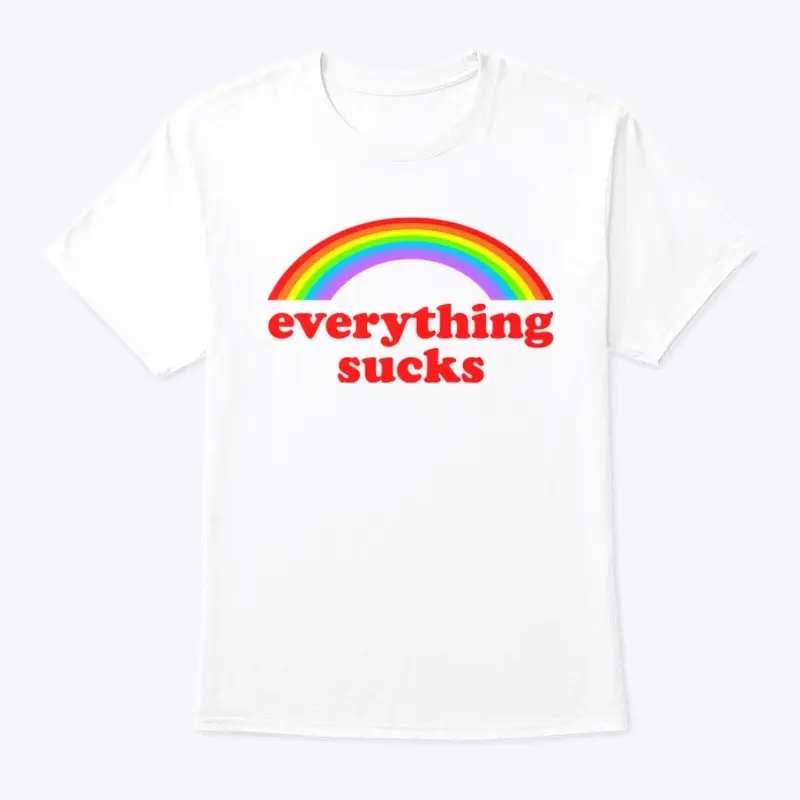 EVERYTHING SUCKS 🫠