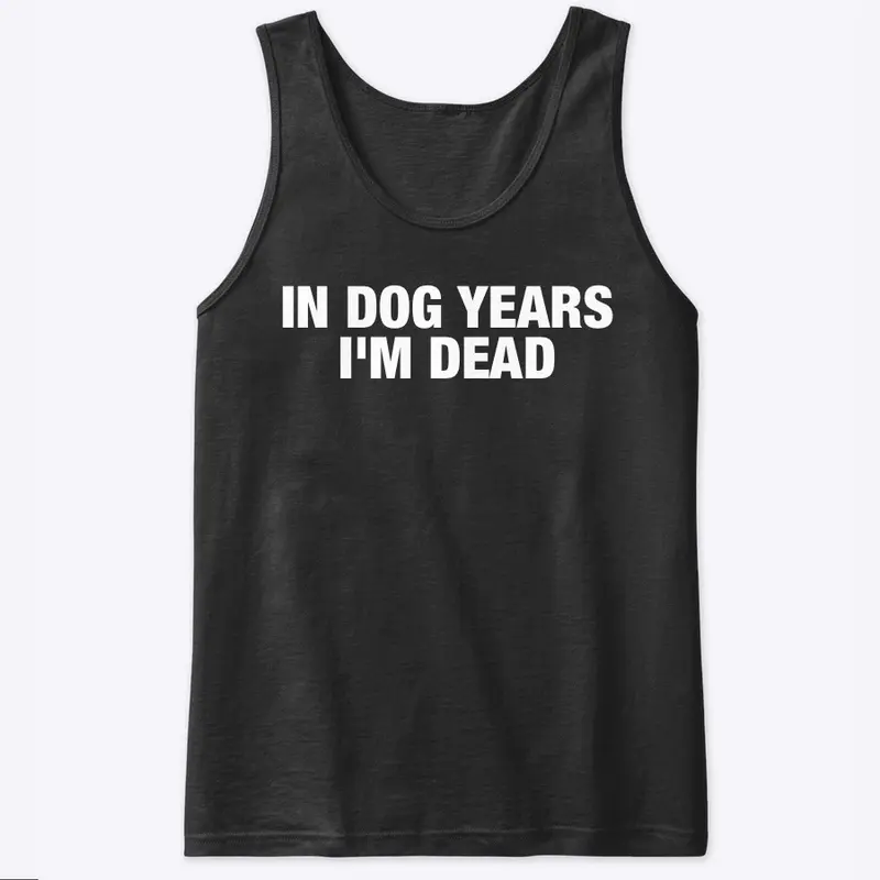 IN DOG YEARS 💀