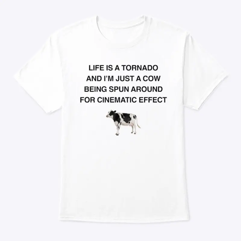 LIFE IS A 🌪️ 🐄